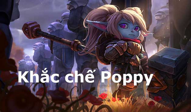 Tướng khắc chế Poppy